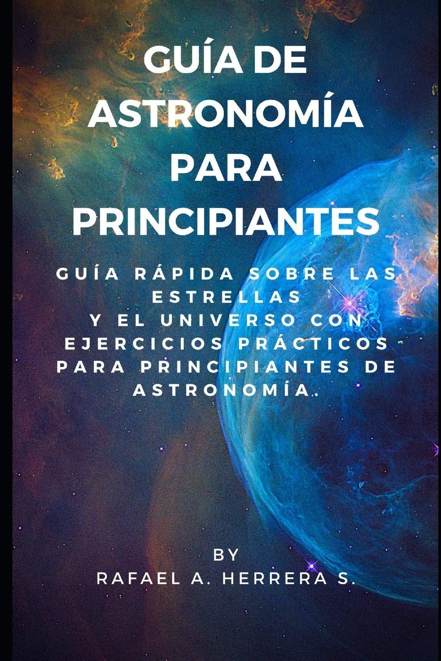 Guía de Astronomía para Principiantes: Guía Rápida sobre las estrellas y el universo con ejercicios prácticos para principiantes de astronomía. (Spanish Edition) - 8369