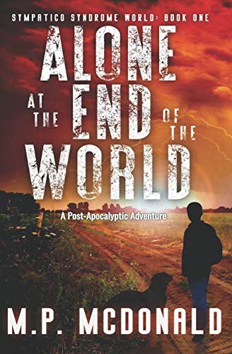Alone at the End of the World: A Post-Apocalyptic Adventure (Sympatico Syndrome World) - 848
