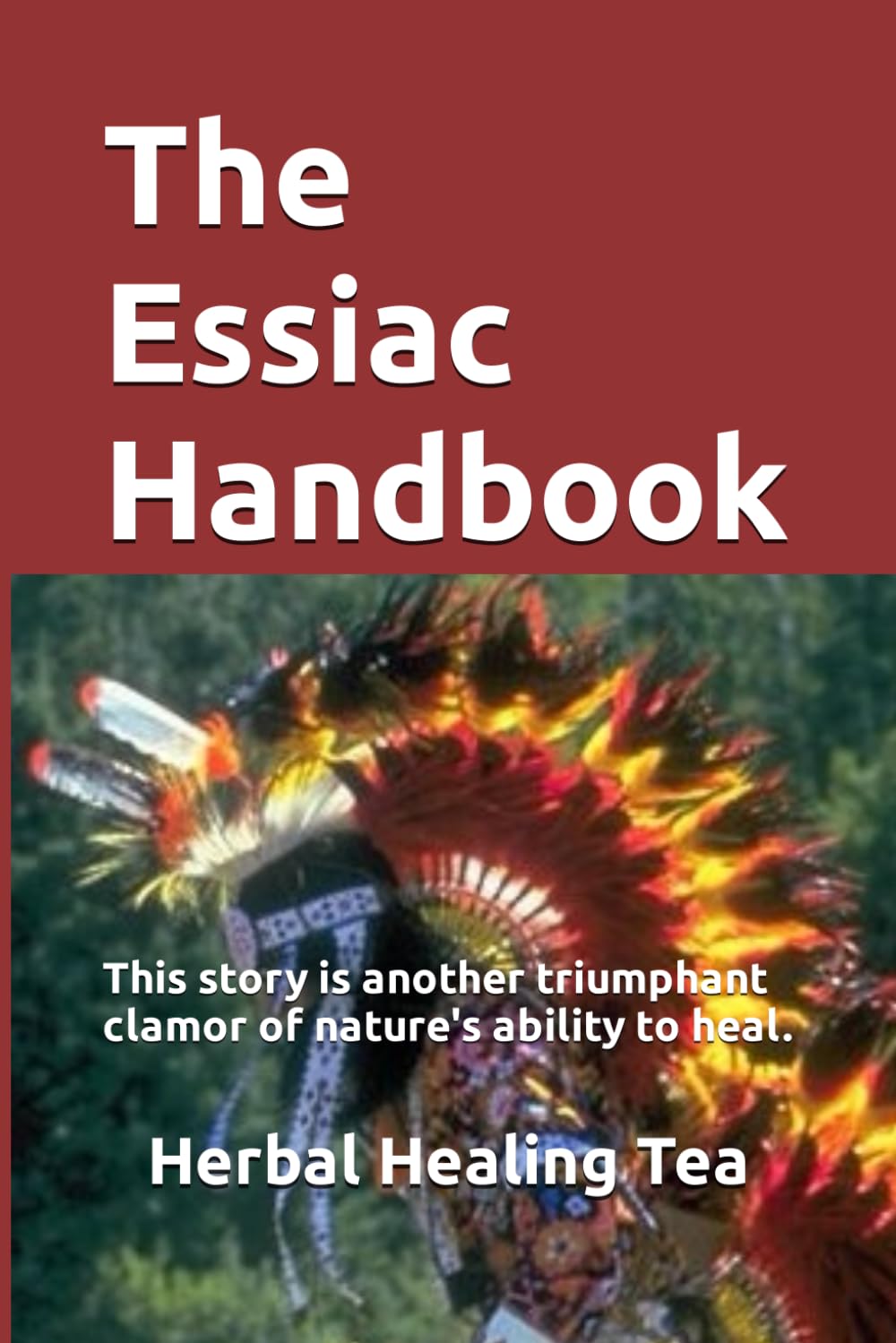 The Essiac Handbook: The story of a remedy that defied disease. This story is another triumphant clamor of nature's ability to heal. - 8557