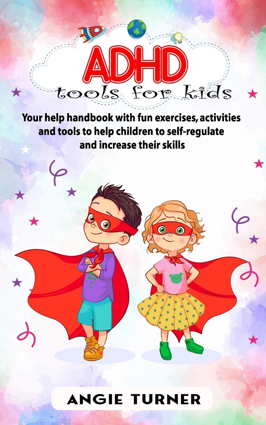 ADHD tools for kids: Your help handbook with fun exercises, activities and tools to help children to self-regulate and increase their skills - 620