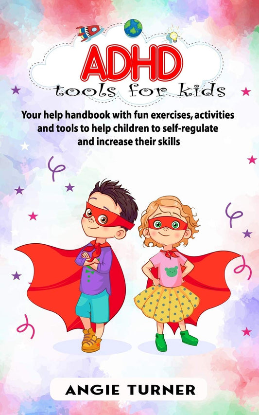 ADHD tools for kids: Your help handbook with fun exercises, activities and tools to help children to self-regulate and increase their skills - 3463
