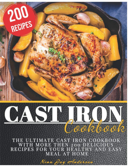 Cast Iron Cookbook: The Ultimate Cast Iron Cookbook with more then 200 Delicious Recipes for your Healthy and Easy Meal at Home - 7415