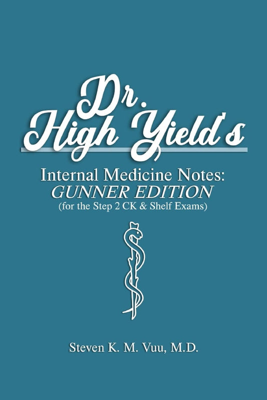 Dr. High Yield's Internal Medicine Notes: Gunner Edition (for the Step 2 CK & Shelf Exams) - 6369