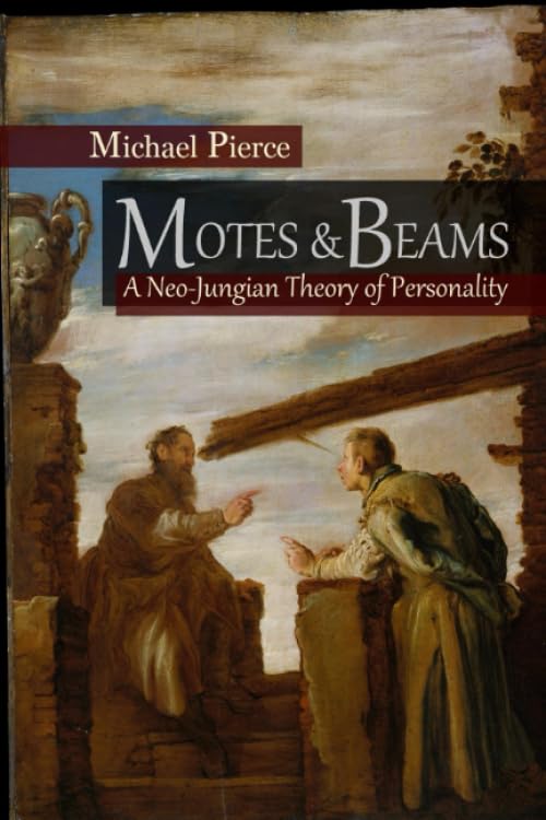 Motes and Beams: A Neo-Jungian Theory of Personality - 1699