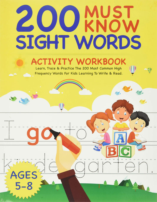 200 Must Know Sight Words Activity Workbook: Learn, Trace & Practice The 200 Most Common High Frequency Words For Kids Learning To Write & Read. | Ages 5-8 - 3127