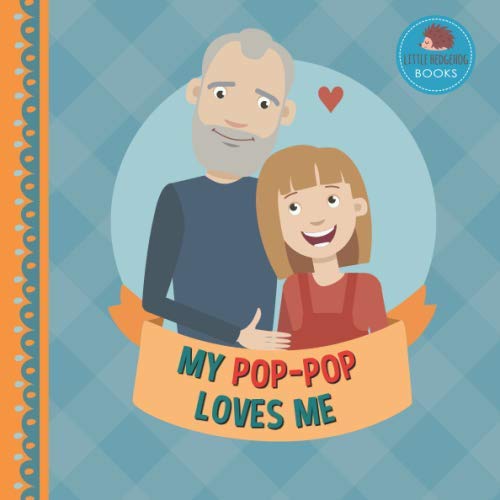 My Pop-Pop Loves Me: A Picture Book for Young Children and Grandparents; Girl Version (Cute Grandparent Books) - 6470