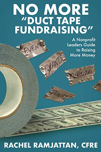 No More Duct Tape Fundraising: The Nonprofit Leader’s Guide to Becoming an Inspirational Fundraiser - 9577