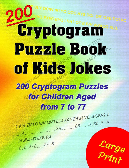 Cryptogram Puzzle Book of Kids Jokes: 200 Cryptogram Puzzles for Children Aged from 7 to 77 - 8112