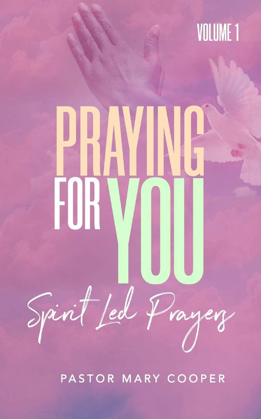 PRAYING FOR YOU: SPIRIT LED PRAYERS