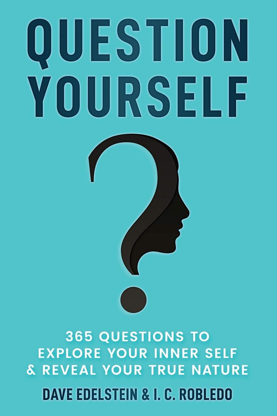 Question Yourself: 365 Questions to Explore Your Inner Self & Reveal Your True Nature (Master Your Mind, Revolutionize Your Life Series) - 5153