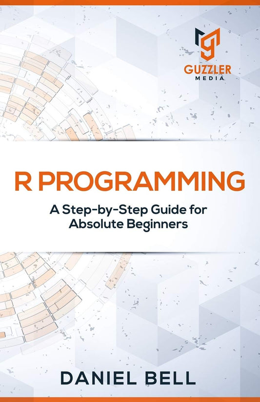 R Programming: A Step-by-Step Guide for Absolute Beginners-2nd edition