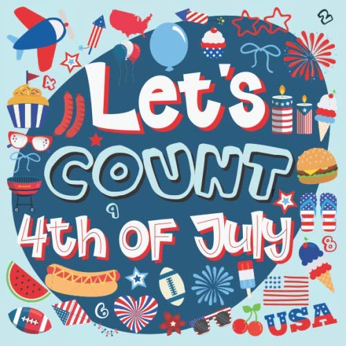 Let's Count 4th of July: 4th of July Counting Book For Kids, Activity and Fun Book for Preschoolers & Toddlers, Interactive Picture Book for 2-5 Year Olds, Counting Books for Toddlers - 5872