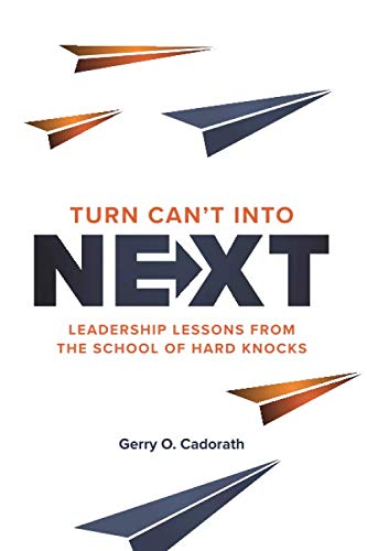 Turn Can't Into Next: Leadership lessons from the school of hard knocks