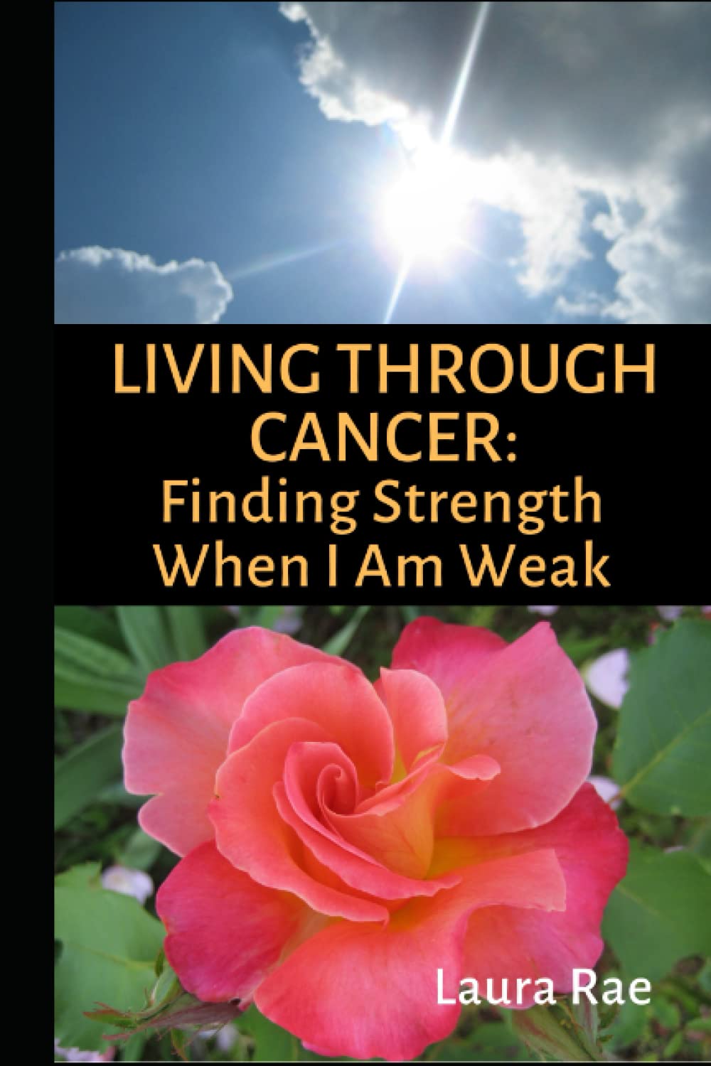 LIVING THROUGH CANCER: Finding Strength When I Am Weak