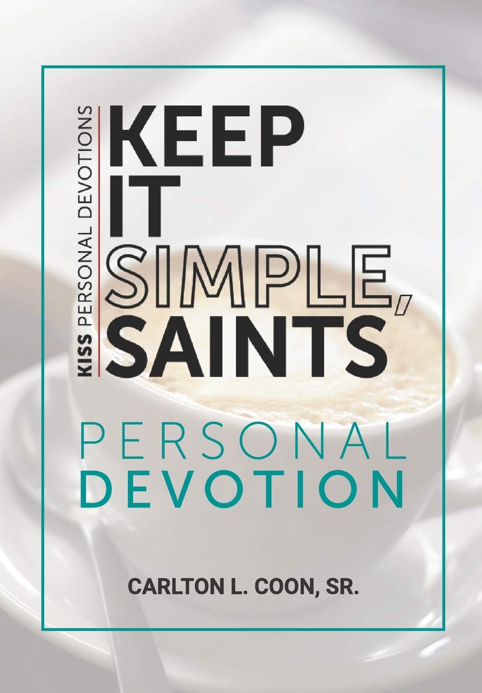 Keep It Simple Saints (K.I.S.S.) Personal Devotion (Growing in Christ) - 9653
