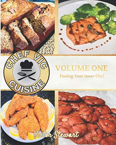 Chef Vic Cuisine Volume One (Black & White Edition): Finding Your Inner Chef