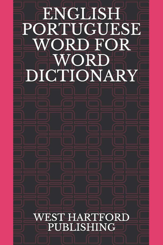 ENGLISH PORTUGUESE WORD FOR WORD DICTIONARY: WEST HARTFORD PUBLISHING - 5904