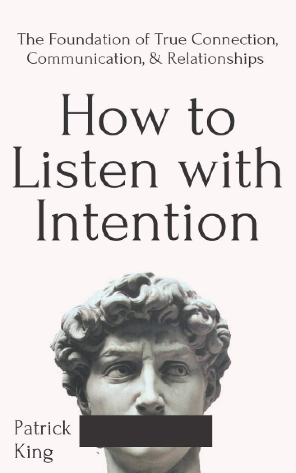 How to Listen with Intention: The Foundation of True Connection, Communication, and Relationships (How to be More Likable and Charismatic) - 8159