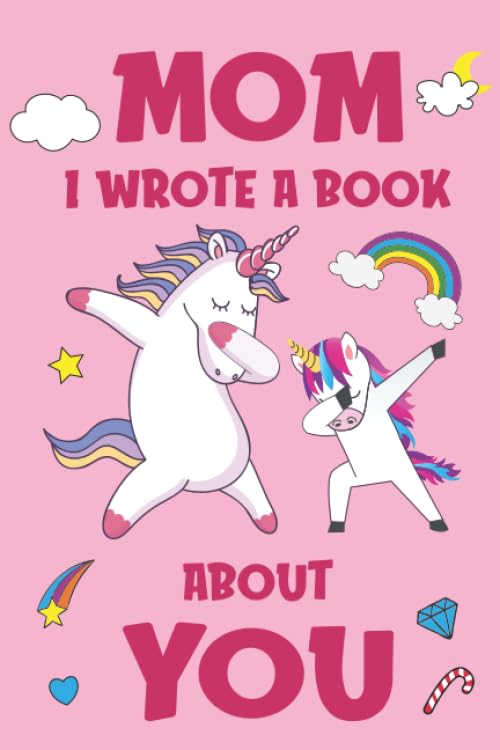 Mom I Wrote A Book About You: Fill In The Blank Book Prompts, Unicorn Book For Kids, Personalized Mother's Day, Birthday Gift From Daughter to Mom, Christmas Present Gift For Mama - 9056