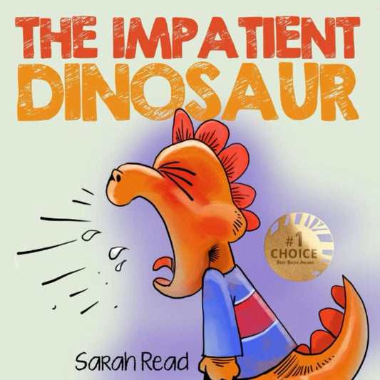 The Impatient Dinosaur: (Children's Books About Emotions & Feelings, Kids Ages 3 5, Preschool, Kindergarten) (Kids Books about Feelings) - 9592
