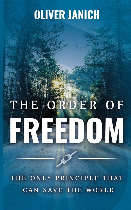 The Order of Freedom: The only principle that can save the world - 851