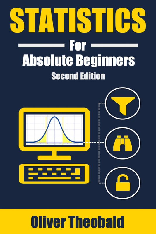 Statistics for Absolute Beginners (Second Edition) (Learn Statistics & Probability Books for Beginners) - 1084