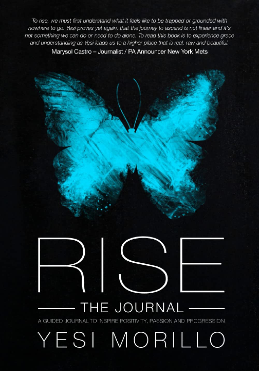 RISE: The Journal: A Guided Journal To Inspire Positivity, Passion and Progression