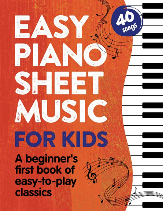 Easy Piano Sheet Music for Kids: A Beginners First Book of Easy to Play Classics | 40 Songs (Beginner Piano Books for Children) - 6144