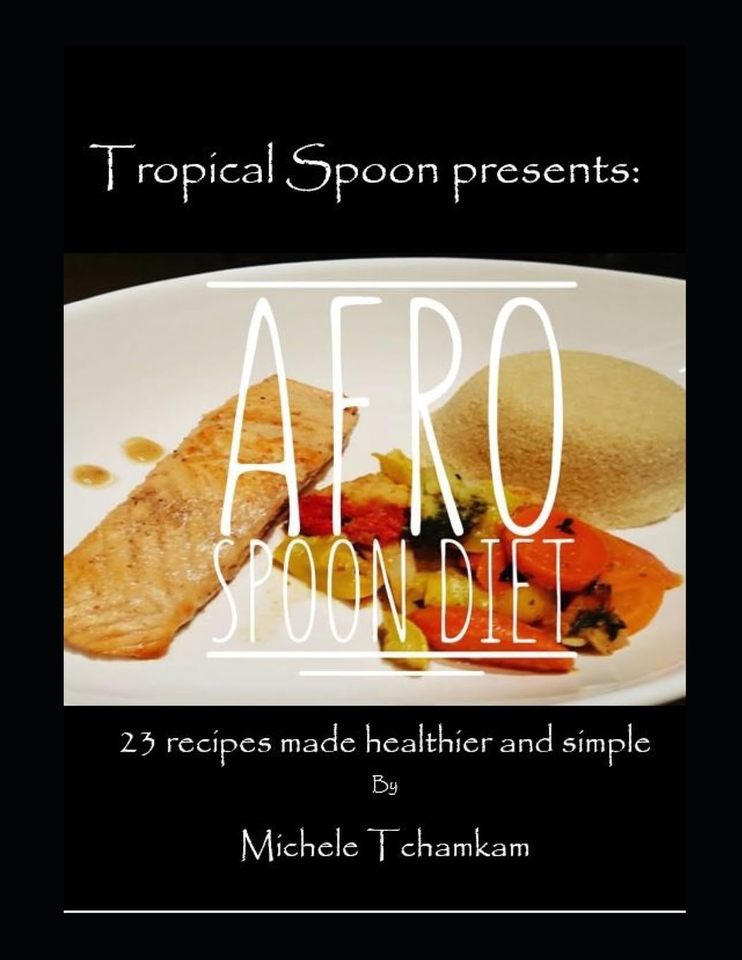 Afro Spoon Diet: 23 recipes made simple