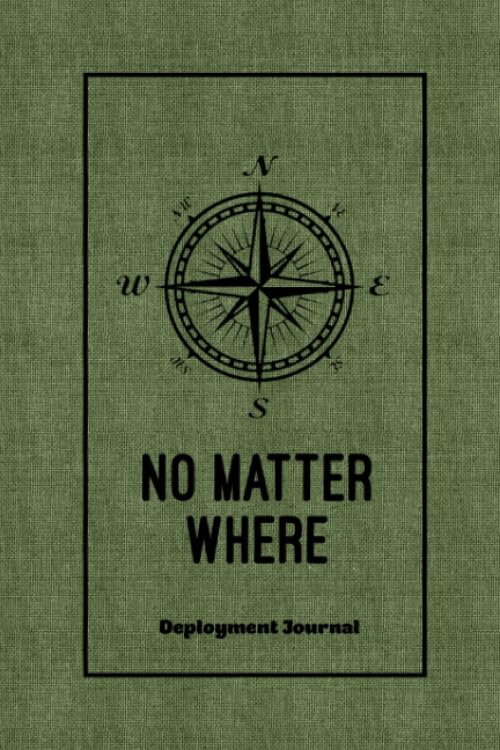 No Matter Where, Deployment Journal: Deployed Memories With Prompts For Writing, Soldier Military Pages, Book, Write Ideas, Thoughts & Feelings, Lined Notes, Notebook, Gift - 1529