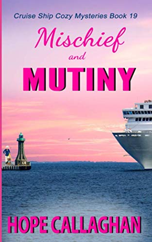 Mischief and Mutiny: A Cruise Ship Mystery (Millie's Cruise Ship Mysteries) - 2501