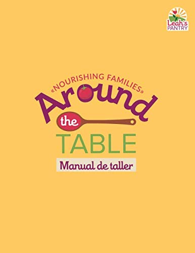 Around the Table: Nourishing Families: Manual de taller (Around the Table Curriculum) (Spanish Edition)