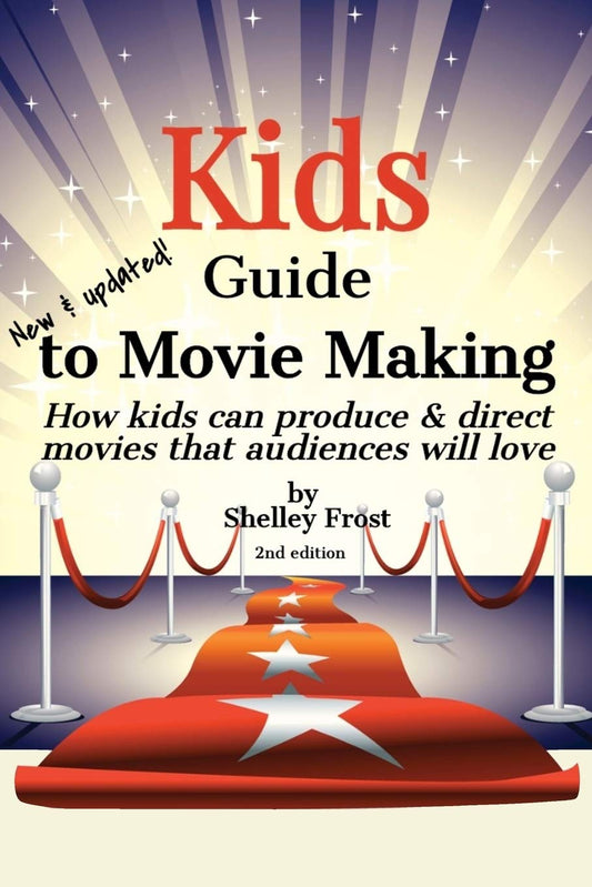 Kids Guide to Movie Making: How kids can produce & direct movies that audiences will love - 6361