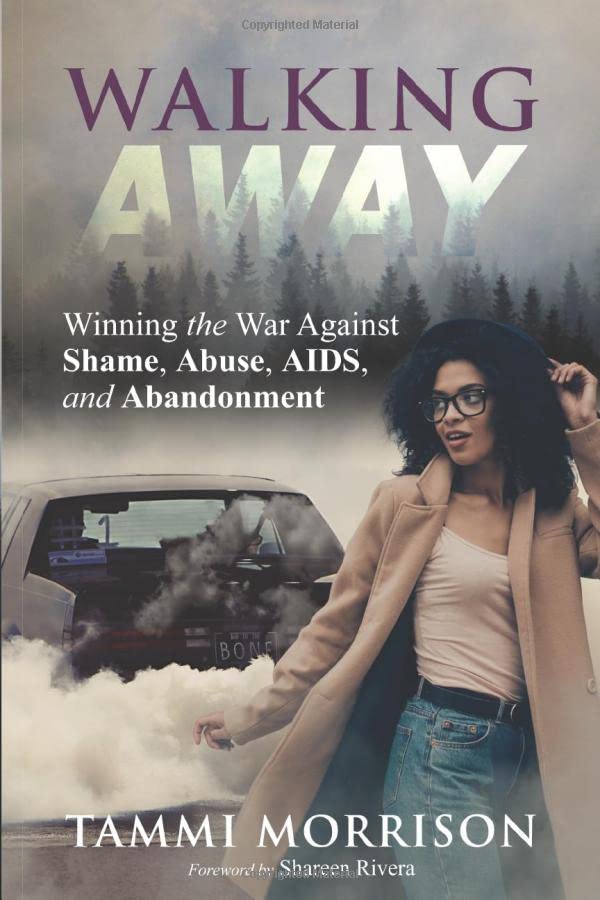 Walking Away: Winning the war against Shame, Abuse, Aids, and Abandonment