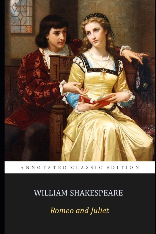 Romeo and Juliet By William Shakespeare "The Annotated Classics Edition" Students & Teachers Guide - 4889