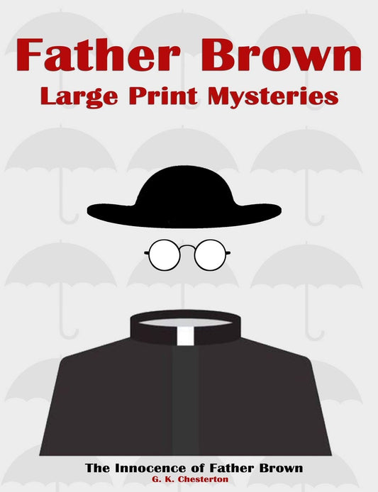 Father Brown Large Print Mysteries: The Innocence of Father Brown Illustrated (Father Brown Paperback)