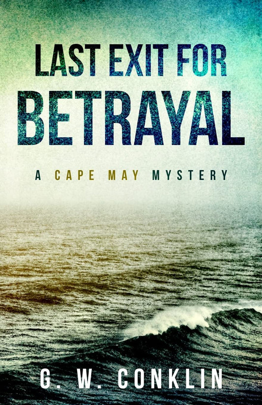 Last Exit For Betrayal: A Cape May Mystery (Porter Benjamin Cape May Mysteries)