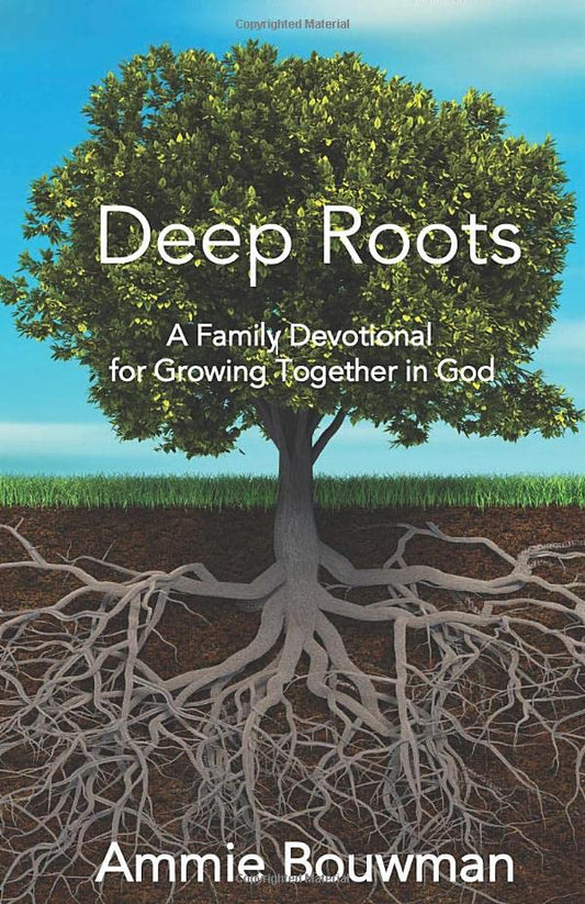 Deep Roots: A Family Devotional for Growing Together in God - 5353