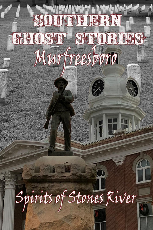Southern Ghost Stories: Murfreesboro: Spirits of Stones River - 9476