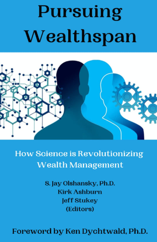 Pursuing Wealthspan: How Science is Revolutionizing Wealth Management (Methuselah Books) - 2343