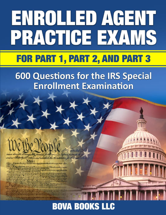 Enrolled Agent Practice Exams for Part 1, Part 2, and Part 3: 600 Questions for the IRS Special Enrollment Examination - 5888