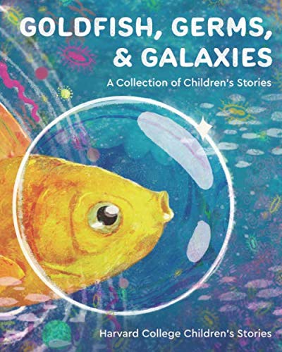 Goldfish, Germs, and Galaxies: A Collection of Children's Stories - 9908