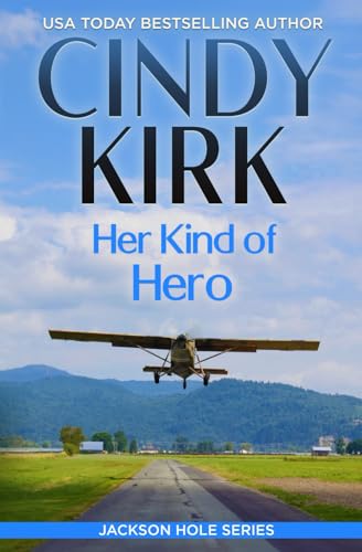 Her Kind of Hero: An uplifting romance to make your heart smile (Jackson Hole) - 3306