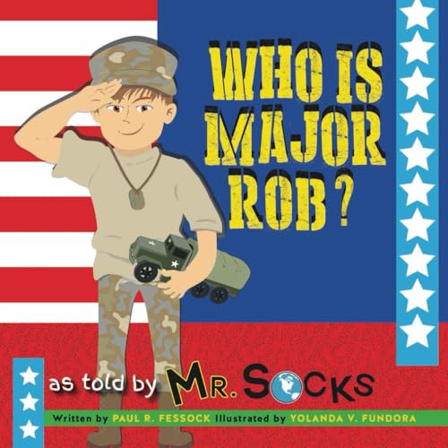 Who is Major Rob?: A true story about family, friendship, and an introduction to Post Traumatic Stress.
