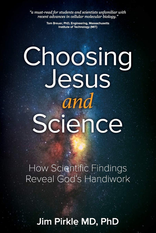 Choosing Jesus And Science: How Scientific Findings Reveal God’s Handiwork - 7037