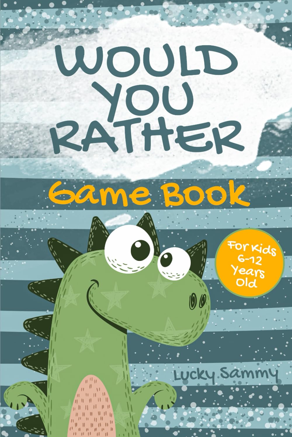 Would You Rather Game Book For Kids 6-12 Years Old: Crazy Jokes and Creative Scenarios for Kids and Family (Would You Rather Books)
