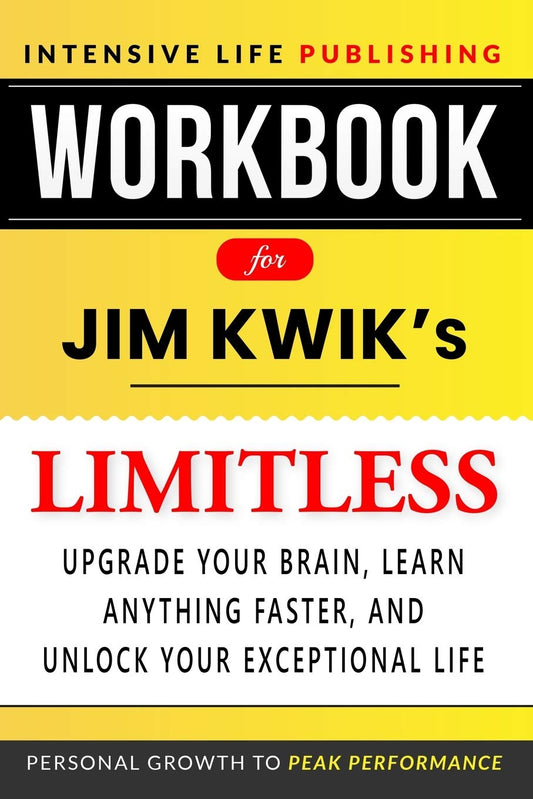 Workbook for Limitless: Upgrade Your Brain, Learn Anything Faster, and Unlock Your Exceptional Life