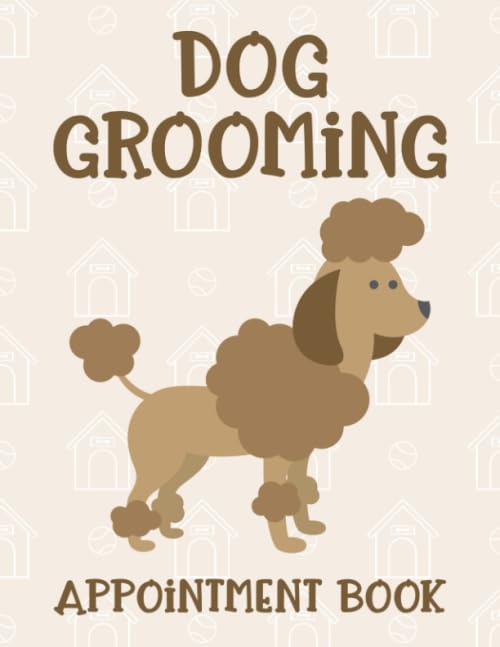 Dog Grooming Appointment Book: 52-Week (1 Year) Undated Appointment Book With Client Details & Notes Pages: 8AM - 7PM Monday to Sunday With 15-Minute Increments