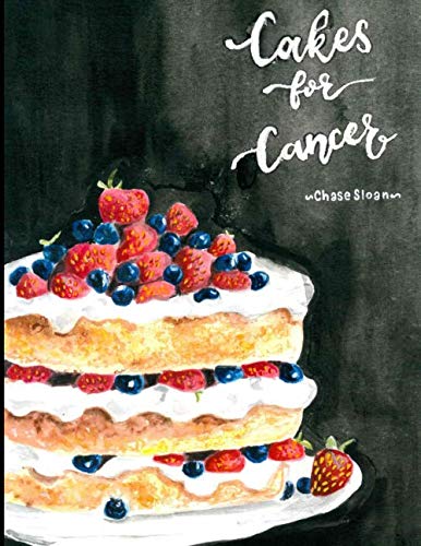 The Cakes for Cancer Cookbook