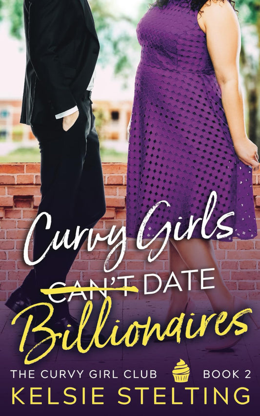 Curvy Girls Can't Date Billionaires (The Curvy Girl Club®) - 2311